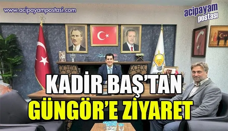 Kadir Baş’tan
                    Güngör’e ziyaret